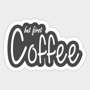 But First Coffee Sticker